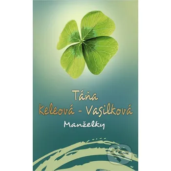 Manželky - Táňa Keleová-Vasilková (2014, pevná) Manželky - Táňa Keleová-Vasilková (2014, pevná)