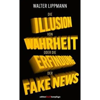 Die Illusion von Wahrheit - Walter Lippmann