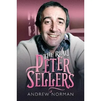 The Real Peter Sellers - Andrew Norman