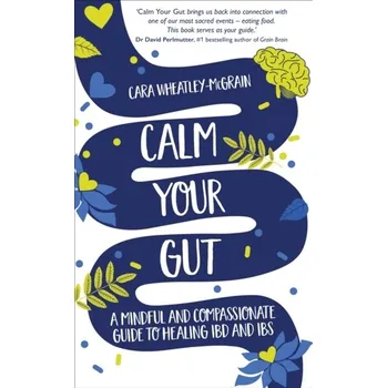 Calm Your Gut - Wheatley-McGrain, Cara