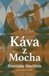 Káva z Mocha - Stanislav Havlíček…