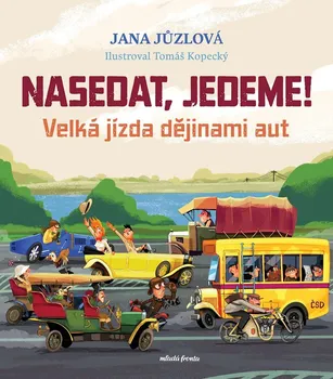 Bystrá hlava Nasedat, jedeme!: Velká jízda dějinami aut - Jana Jůzlová (2022, pevná)