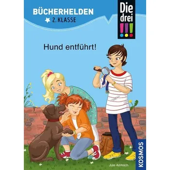 První čtění Die drei !!!, Bücherhelden 2. Klasse, Hund entführt! - Ambach, Jule