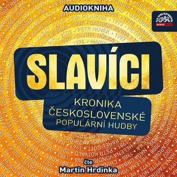 Slavíci: Kronika československé populární hudby - Supraphon (čte Martin Hrdinka) [CDmp3]