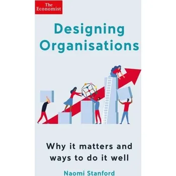 Designing Organisations - Stanford, Naomi