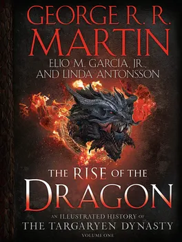The Rise of the Dragon: An Illustrated History of the Targaryen Dynasty: Volume One - George R. R. Martin [EN] (2022, pevná)