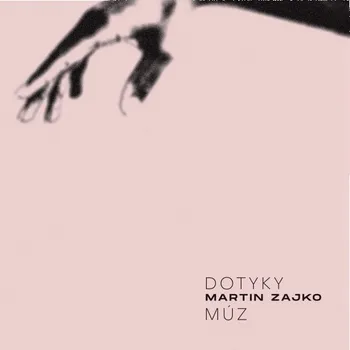 Česká hudba Martin Zajko - Dotyky múz CD