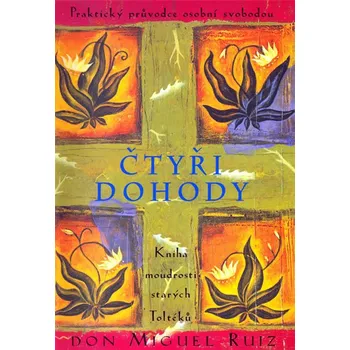 Duchovní literatura Čtyři dohody - Don Miguel Ruiz (2016, pevná)