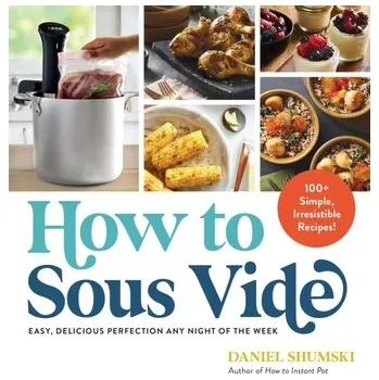 How to Sous Vide - Shumski, Daniel