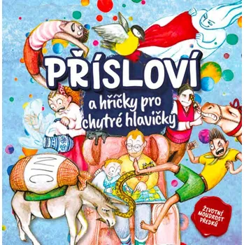 Přísloví a hříčky pro chytré hlavičky -…