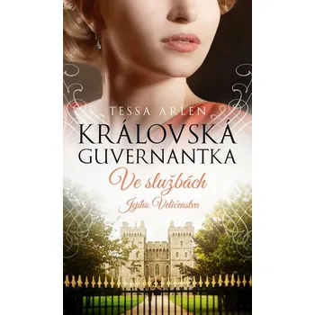 Královská guvernantka - Tessa Arlen (E-Kniha)