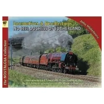 Locomotive Recollections 46233 Duchess of Sutherland - Whitehouse, John