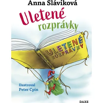 Pohádka Uletené rozprávky - Anna Sláviková