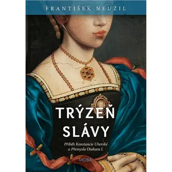 Trýzeň slávy: Příběh Konstancie Uherské a Přemysla Otakara I. Kniha