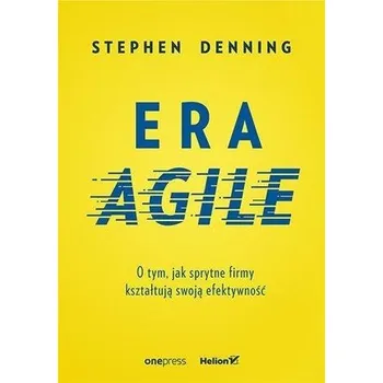 Era Agile. O tym, jak sprytne firmy kształtują... - Wiesław Kulikowski