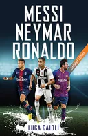 Messi, Neymar, Ronaldo: Updated Edition - Luca Caioli [EN] (2018, brožovaná)