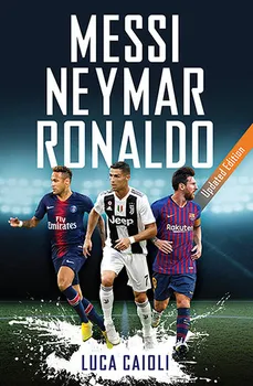 Literární biografie Messi, Neymar, Ronaldo: Updated Edition - Luca Caioli [EN] (2018, brožovaná)