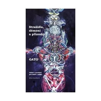 STRAŠIDLA, DÉMONI A PŘÍZRAKY, VÁŽNĚ I NEVÁŽNĚ PRO MALÉ I VELKÉ – Gato