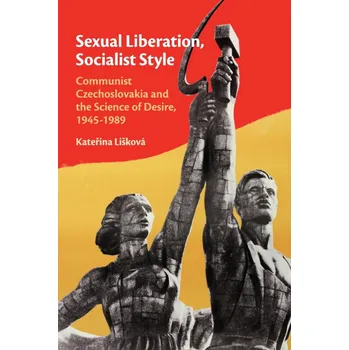 Sexual Liberation, Socialist Style - Kateřina Lišková [EN] (2018, pevná)