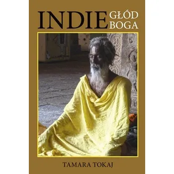 Cestování Indie głód Boga - Tokaj Tamara