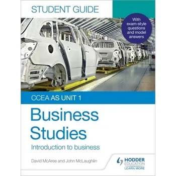 CCEA AS Unit 1 Business Studies Student Guide 1: Introduction to Business