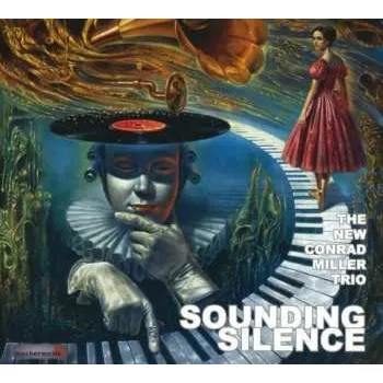 Zahraniční hudba CD The New Conrad Miller Trio: Sounding Silence DIGI 2018 Digipack