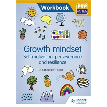 PYP ATL Skills Workbook: Growth Mindset - Self-motivation, Perseverance and Resilience