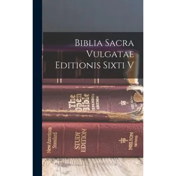 Populárně naučná literatura pro dospělé Biblia Sacra Vulgatae Editionis Sixti V (EN)