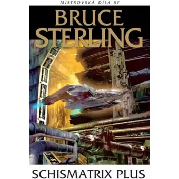 Schismatrix Plus - Bruce Sterling