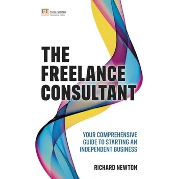 Kniha The Freelance Consultant: Your comprehensive guide to starting an independent business - Richard Newton