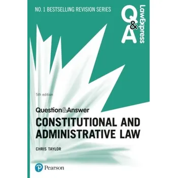 Law Express Question and Answer: Constitutional and Administrative Law - Taylor, Chris