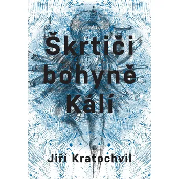 Kniha Škrtiči bohyně Kálí - Jiří Kratochvil (E-Kniha)