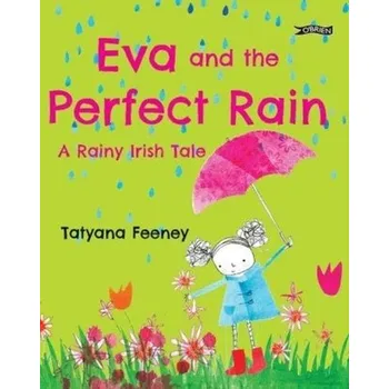 První čtění Eva and the Perfect Rain - Feeney, Tatyana [EN] (2021, Měkká, O'Brien Press Ltd)