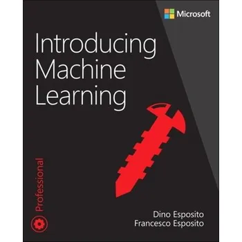 Introducing Machine Learning - Dino Esposito