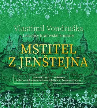 Letopisy královské komory: Mstitel z Jenštejna - Vlastimil Vondruška (čte Jan Hyhlík) [CDmp3]