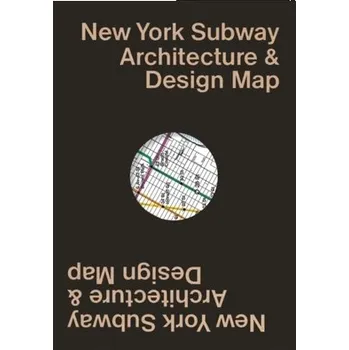 Encyklopedie New York Subway Architecture & Design Map - Bloodworth, Sandra; Tonn, Linda; Woods, Jason