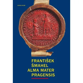 Kniha Alma mater Pragensis - František Šmahel (E-Kniha)