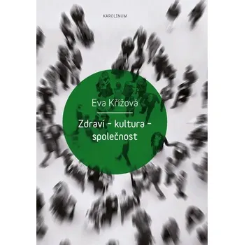 Kniha Zdraví – kultura – společnost - Eva Křížová (E-Kniha)