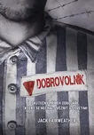 Dobrovolník: Skutečný příběhy odbojáře,…