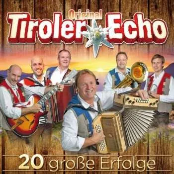 Zahraniční hudba CD Original Tiroler Echo: 20 Große Erfolge 2016