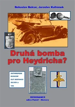 Druhá bomba pro Heydricha? - Jaroslav Kulhánek, Bohuslav Balcar (2022, brožovaná)