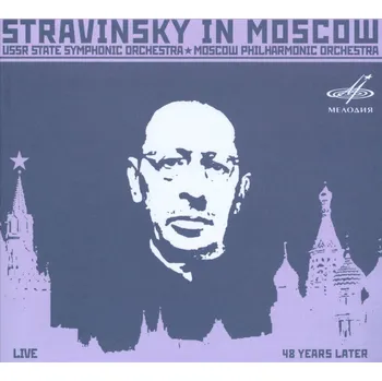 Zahraniční hudba Stravinsky in Moscow (CD) (USSR State Symphony Orchestra, Moscow Philharmonic Orchestra, Igor Strawinsky)