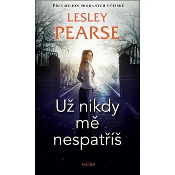 Už nikdy mě nespatříš - Lesley Pearse (2023, pevná)
