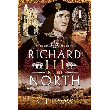 Cizojazyčná kniha Richard III in the North - Trow, M J
