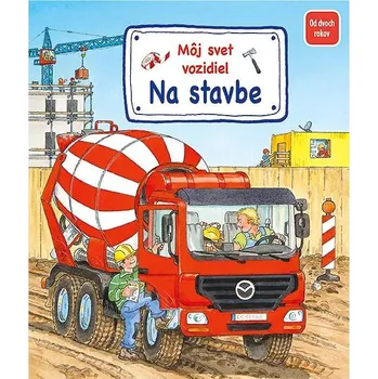 Môj svet vozidiel Na stavbe Kniha