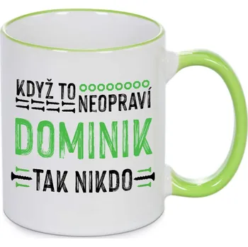 Hrnek - Když to neopraví Dominik, tak nikdo Barva: Zelená