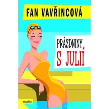 Prázdniny s Julií - Fan Vavřincová (2010, pevná) Prázdniny s Julií - Fan Vavřincová (2010, pevná)