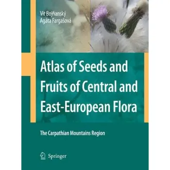 Cizojazyčná kniha Atlas of Seeds and Fruits of Central and East-European Flora: The Carpathian Mountains Region – Vít Bojnanský,Agáta Fargasová (EN)
