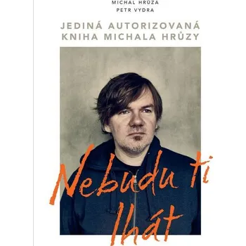 Kniha Nebudu ti lhát - Michal Hrůza, Petr Vydra (E-Kniha)