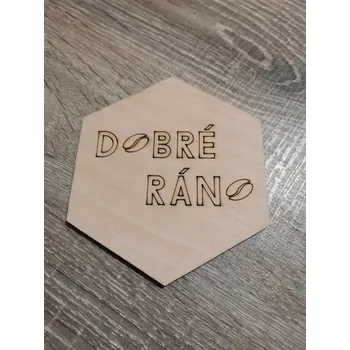 Podtácek Dřevěný podtácek č.05 - Dobré ráno